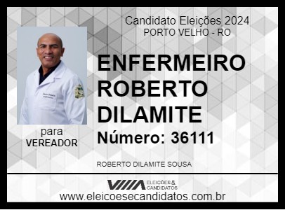 Candidato ENFERMEIRO ROBERTO DILAMITE 2024 - PORTO VELHO - Eleições