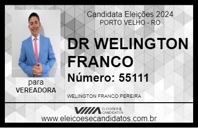 Candidato DR WELINGTON FRANCO 2024 - PORTO VELHO - Eleições