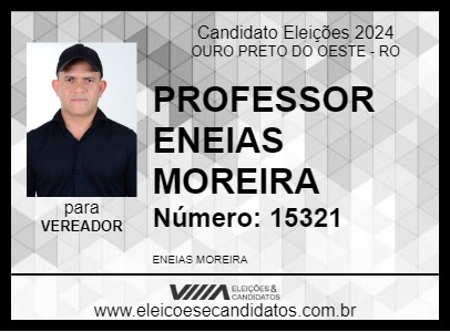 Candidato PROFESSOR ENEIAS MOREIRA 2024 - OURO PRETO DO OESTE - Eleições