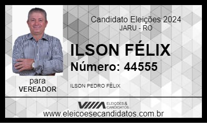 Candidato ILSON FÉLIX 2024 - JARU - Eleições