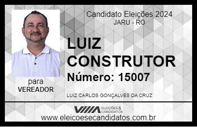 Candidato LUIZ CONSTRUTOR 2024 - JARU - Eleições