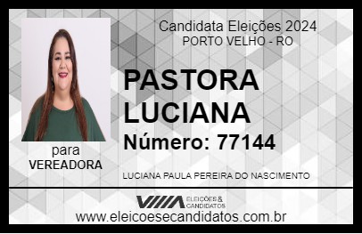 Candidato PASTORA LUCIANA 2024 - PORTO VELHO - Eleições