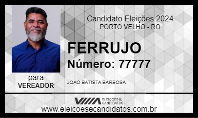 Candidato FERRUJO 2024 - PORTO VELHO - Eleições