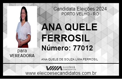 Candidato ANA QUELE FERROSIL 2024 - PORTO VELHO - Eleições