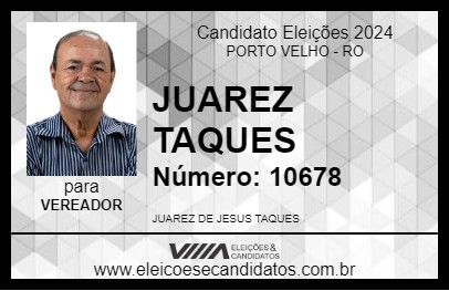 Candidato JUAREZ TAQUES 2024 - PORTO VELHO - Eleições