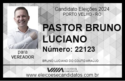 Candidato PASTOR BRUNO LUCIANO 2024 - PORTO VELHO - Eleições