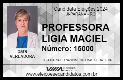 Candidato PROFESSORA LIGIA MACIEL 2024 - JI-PARANÁ - Eleições