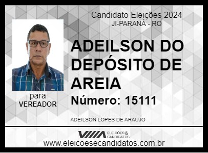 Candidato ADEILSON DO DEPÓSITO DE AREIA 2024 - JI-PARANÁ - Eleições