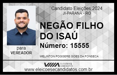 Candidato NEGÃO FILHO DO ISAÚ 2024 - JI-PARANÁ - Eleições