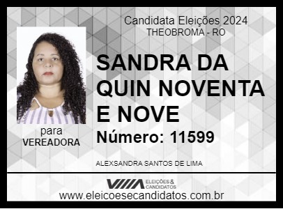 Candidato SANDRA DA QUIN NOVENTA E NOVE 2024 - THEOBROMA - Eleições