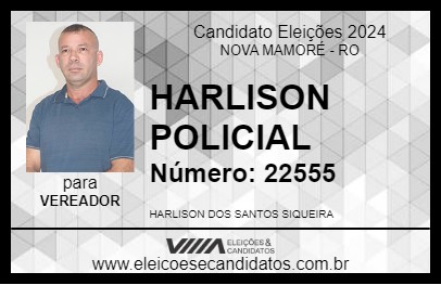 Candidato HARLISON POLICIAL 2024 - NOVA MAMORÉ - Eleições