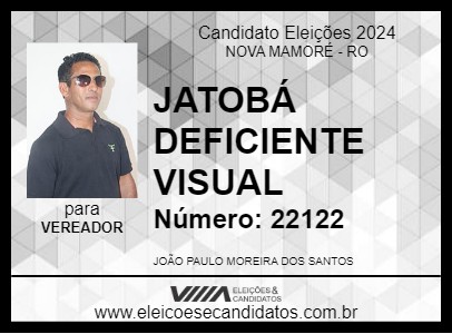 Candidato JATOBÁ DEFICIENTE VISUAL 2024 - NOVA MAMORÉ - Eleições