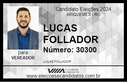 Candidato LUCAS FOLLADOR 2024 - ARIQUEMES - Eleições