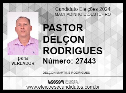 Candidato PASTOR DELÇON RODRIGUES 2024 - MACHADINHO D\OESTE - Eleições