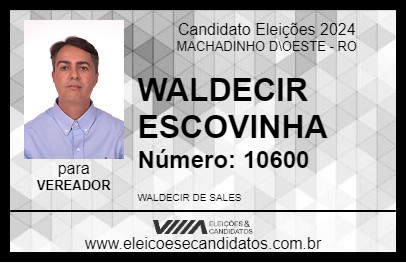 Candidato WALDECIR ESCOVINHA 2024 - MACHADINHO D\OESTE - Eleições