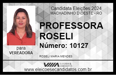 Candidato PROFESSORA ROSELI 2024 - MACHADINHO D\OESTE - Eleições