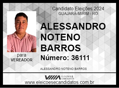 Candidato ALESSANDRO NOTENO BARROS 2024 - GUAJARÁ-MIRIM - Eleições