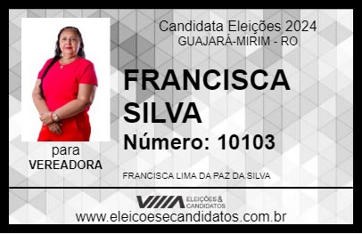 Candidato FRANCISCA SILVA 2024 - GUAJARÁ-MIRIM - Eleições