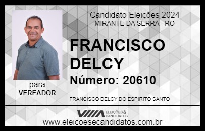 Candidato FRANCISCO DELCY 2024 - MIRANTE DA SERRA - Eleições