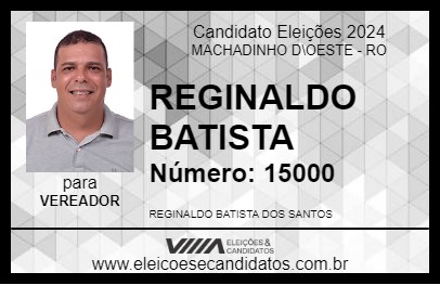 Candidato REGINALDO BATISTA 2024 - MACHADINHO D\OESTE - Eleições