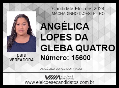 Candidato ANGÉLICA LOPES DA GLEBA QUATRO 2024 - MACHADINHO D\OESTE - Eleições