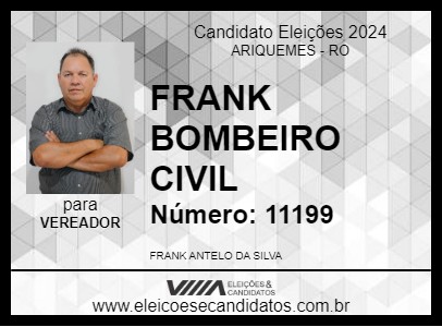 Candidato FRANK BOMBEIRO  CIVIL 2024 - ARIQUEMES - Eleições