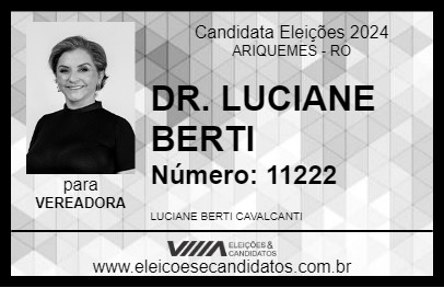 Candidato DR. LUCIANE BERTI 2024 - ARIQUEMES - Eleições