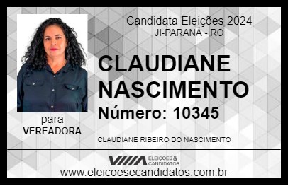 Candidato CLAUDIANE NASCIMENTO 2024 - JI-PARANÁ - Eleições