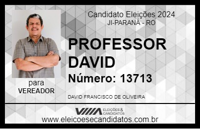 Candidato PROFESSOR DAVID 2024 - JI-PARANÁ - Eleições