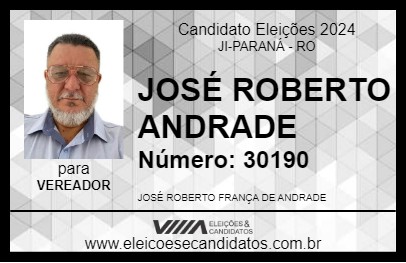 Candidato JOSÉ ROBERTO ANDRADE 2024 - JI-PARANÁ - Eleições