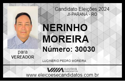 Candidato NERINHO MOREIRA 2024 - JI-PARANÁ - Eleições