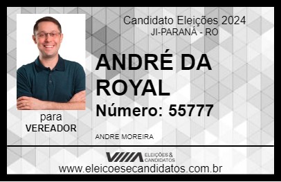 Candidato ANDRÉ DA ROYAL 2024 - JI-PARANÁ - Eleições