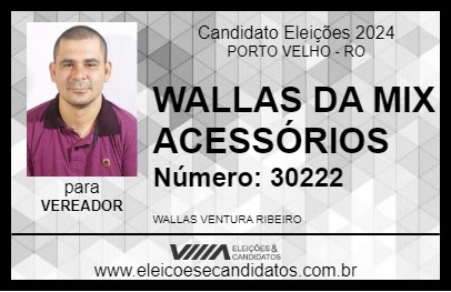 Candidato WALLAS DA MIX ACESSÓRIOS 2024 - PORTO VELHO - Eleições