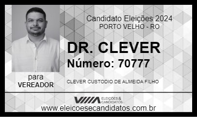 Candidato DR. CLEVER 2024 - PORTO VELHO - Eleições