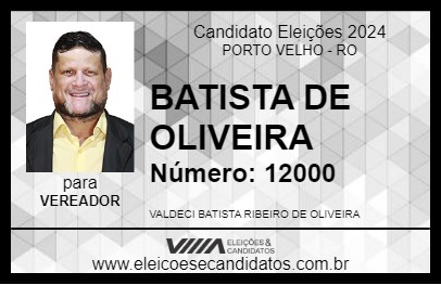 Candidato BATISTA DE OLIVEIRA 2024 - PORTO VELHO - Eleições