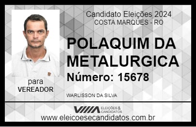 Candidato POLAQUIM DA METALURGICA 2024 - COSTA MARQUES - Eleições