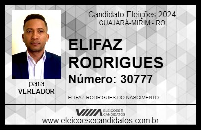 Candidato ELIFAZ RODRIGUES 2024 - GUAJARÁ-MIRIM - Eleições