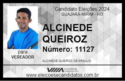 Candidato ALCINEDE QUEIROZ 2024 - GUAJARÁ-MIRIM - Eleições