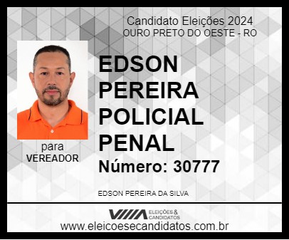 Candidato EDSON PEREIRA POLICIAL PENAL 2024 - OURO PRETO DO OESTE - Eleições