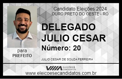 Candidato DELEGADO JULIO CESAR 2024 - OURO PRETO DO OESTE - Eleições