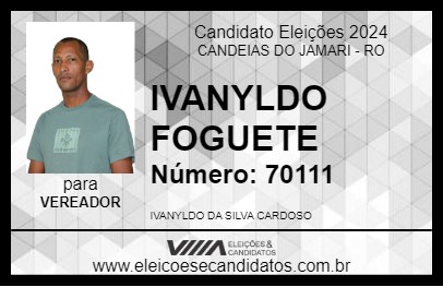 Candidato IVANYLDO FOGUETE 2024 - CANDEIAS DO JAMARI - Eleições