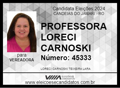 Candidato PROFESSORA LORECI CARNOSKI 2024 - CANDEIAS DO JAMARI - Eleições