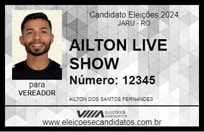 Candidato AILTON LIVE SHOW 2024 - JARU - Eleições