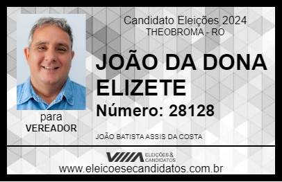 Candidato JOÃO DA DONA ELIZETE 2024 - THEOBROMA - Eleições