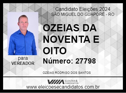 Candidato OZEIAS DA 98 2024 - SÃO MIGUEL DO GUAPORÉ - Eleições