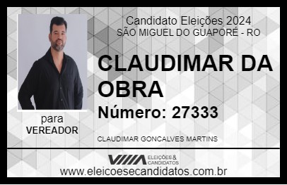 Candidato CLAUDIMAR DA OBRA 2024 - SÃO MIGUEL DO GUAPORÉ - Eleições