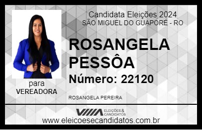 Candidato ROSANGELA PESSÔA 2024 - SÃO MIGUEL DO GUAPORÉ - Eleições