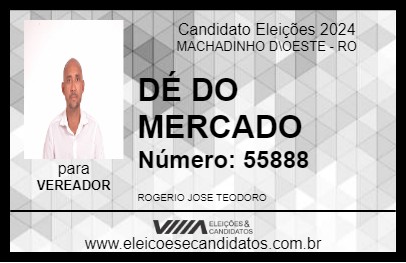 Candidato DÉ DO MERCADO 2024 - MACHADINHO D\OESTE - Eleições