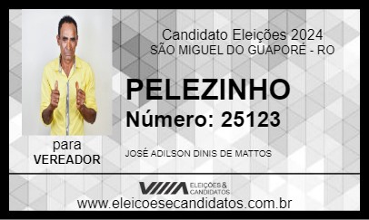 Candidato PELEZINHO 2024 - SÃO MIGUEL DO GUAPORÉ - Eleições