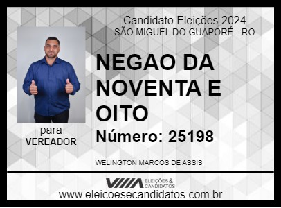 Candidato NEGAO DA 98 2024 - SÃO MIGUEL DO GUAPORÉ - Eleições